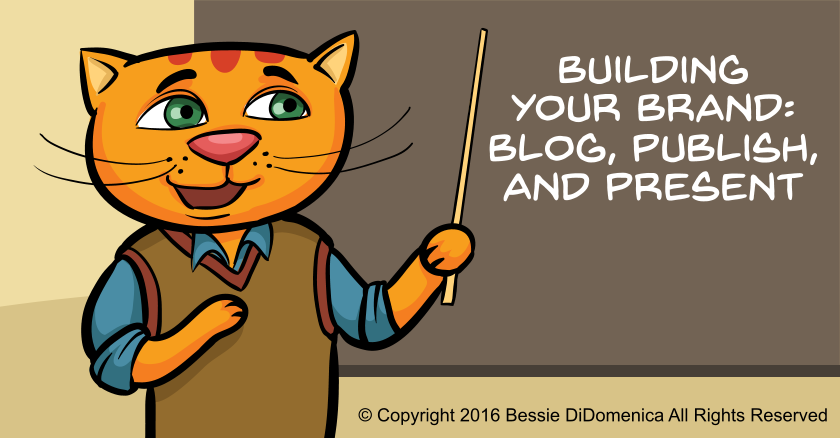 Building Your Brand: Blog, Publish, Present
